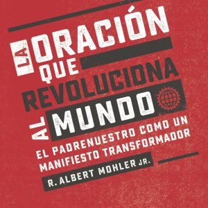 La oración que revoluciona al mundo